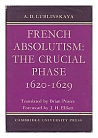 French Absolutism: The Crucial Phase, 1620-1629 (Hardcover, 1)