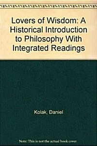 Lovers of Wisdom: A Historical Introduction to Philosophy With Integrated Readings (Paperback)