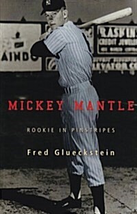 Mickey Mantle: Rookie in Pinstripes (Hardcover)