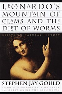 Leonardos Mountain of Clams and the Diet of Worms: Essays on Natural History (Hardcover, 1)