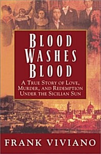 Blood Washes Blood: A True Story of Love, Murder, and Redemption Under the Sicilian Sun (Hardcover, First Edition, Deckle Edge)