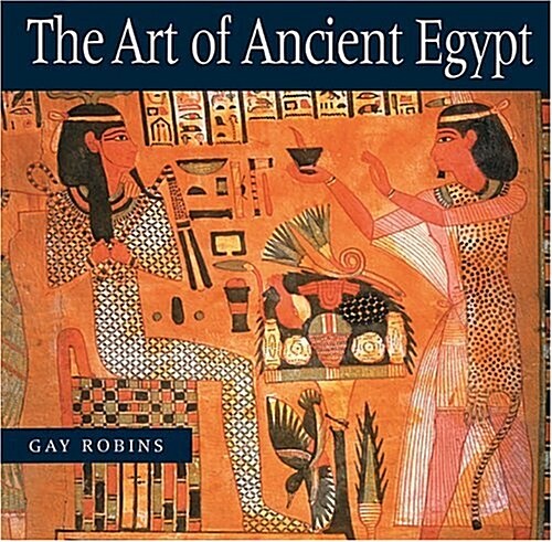 The Art of Ancient Egypt (Hardcover, First Edition)
