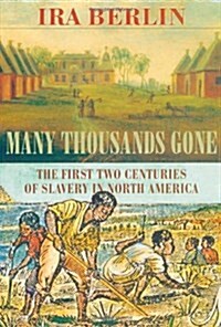Many Thousands Gone: The First Two Centuries of Slavery in North America (Hardcover)