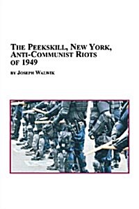 The Peekskill, New York, Anti-Communist Riots of 1949 (Paperback)