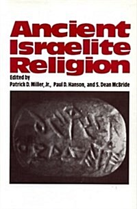 Ancient Israelite Religion: Essays in Honor of Frank Moore Cross (Hardcover)