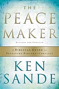 The Peacemaker: A Biblical Guide to Resolving Personal Conflict (Paperback, 2nd)