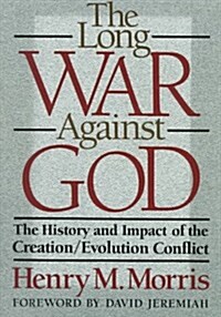 The Long War Against God: The History and Impact of the Creation/Evolution Conflict (Hardcover)