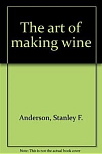 The Art of Making Wine (Hardcover)