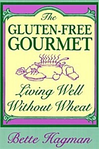 The Gluten Free Gourmet: Living Well Without Wheat (Paperback)