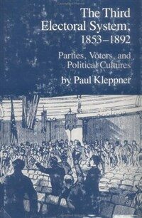 The third electoral system 1853-1892 : parties, voters, and political cultures