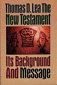 The New Testament: Its Background and Message (Paperback)