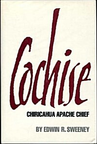 Cochise: Chiricahua Apache Chief (Civilization of the American Indian) (Hardcover, 1st)