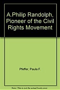 A. Philip Randolph, Pioneer of the Civil Rights Movement (Hardcover, 1ST EDITION; ex-library)