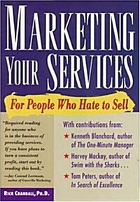 Marketing Your Services : For People Who Hate to Sell (Paperback, First Edition)