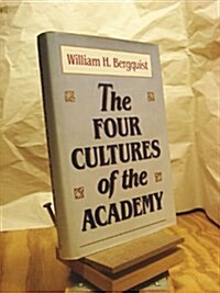 The Four Cultures of the Academy: Insights and Strategies for Improving Leadership in Collegiate Organizations (Jossey Bass Higher and Adult Education (Hardcover, 1st)