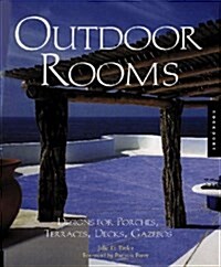 Outdoor Rooms: Designs for Porches, Terraces, Decks, Gazebos (Hardcover)