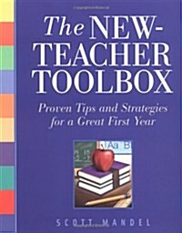 The New-Teacher Toolbox: Proven Tips and Strategies for a Great First Year (Paperback)