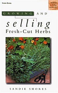 Growing and Selling Fresh-Cut Herbs (Making a Living Naturally) (Hardcover, 0)