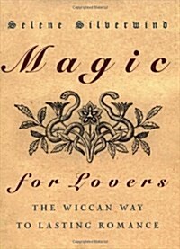 Magic for Lovers: Create Lasting Love with Wiccan Spells and Tantric Techniques (Paperback)