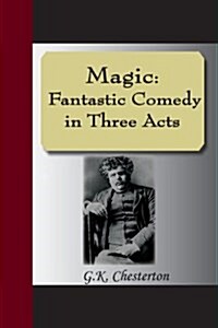 Magic: A Fantastic Comedy in Three Acts (Paperback)