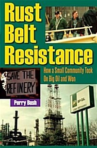 Rust Belt Resistance: How a Small Community Took on Big Oil and Won (Paperback)