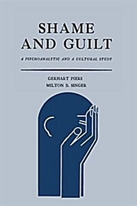 Shame and Guilt: A Psychoanalytic and a Cultural Study (Paperback)