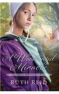 A Woodland Miracle: An Amish Wonders Novel (Library Binding)