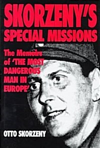 Skorzenys Special Missions: The Memoirs of The Most Dangerous Man in Europe (Hardcover)