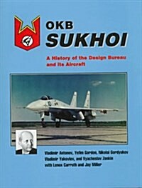 OKB Sukhoi: A History of the Design Bureau & Its Aircraft (Hardcover, 1St Edition)