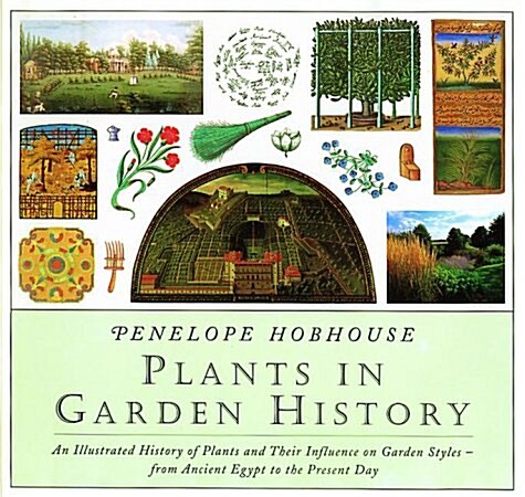 Plants in Garden History: An Illustrated History of Plants and Their Influence on Garden Styles-From Ancient Egypt to the Present Day (Paperback)