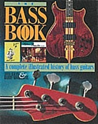 The Bass Book: Complete Illustrated History of Bass Guitar (Guitar Profile) (Hardcover)