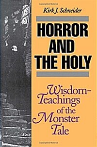 Horror and the Holy: Wisdom-Teachings of the Monster Tale (Paperback)