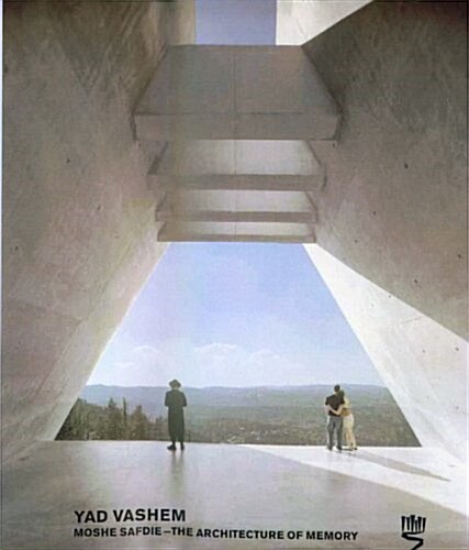 Yad Vashem: Moshe Safdie - The Architecture of Memory (Hardcover)