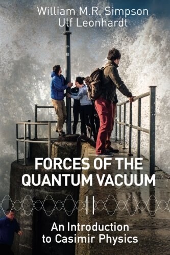 Forces of the Quantum Vacuum: An Introduction to Casimir Physics (Paperback)