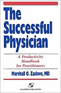 The Successful Physician: A Productivity Handbook for Practitioners (Paperback, 1st)