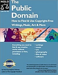 The Public Domain: How to Find and Use Copyright-Free Writings, Music, Art & More (Paperback, 1st)