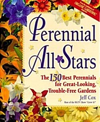 Perennial All-Stars: The 150 Best Perennials for Great-Looking, Trouble-Free Gardens (Hardcover)