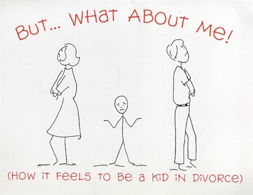 But... What About Me! (How it Feels to be a Kid in Divorce) (What About Me series) (Paperback, 1)