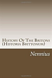 History Of The Britons (Historia Brittonum) (Paperback)