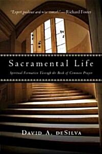 Sacramental Life: Spiritual Formation Through the Book of Common Prayer (Paperback)