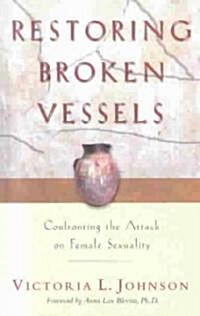 Restoring Broken Vessels: Confronting the Attack on Female Sexuality (Paperback)