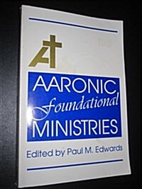 Aaronic Foundational Ministries (Paperback)