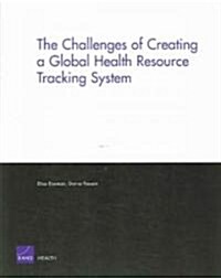 The Challenges of Creating a Global Health Resource Tracking System (Paperback)