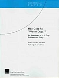 How Goes the War on Drugs? An Assessment of U.S. Drug Problems and Policy (Paperback)