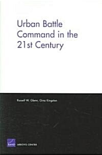 Urban Battle Command in the 21st Century (Paperback)