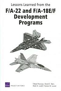 Lessons Learned from the F/A-22 and F/A-18 E/F Development Programs (Paperback)