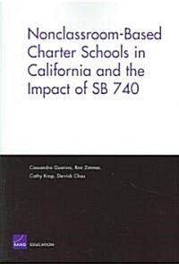 Nonclassroom-Based Charter Schools In California And The Impact Of SB 740 (Paperback)