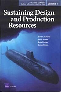 The United Kingdoms Nuclear Submarine Industrial Base: Sustaining Design and Production Resources (Paperback)