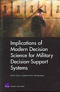 Implications of Modern Decision Science for Military Decision-Support Systems (Paperback)