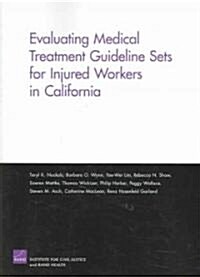 Evaluating Medical Treatment Guideline Sets for Injured Workers in California (Paperback)